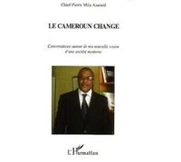 Pierre Mila Assoute – Le Cameroun change – Ma nouvelle vision d'une société moderne – Broché