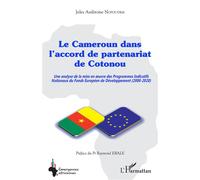 Le Cameroun dans l'accord de partenariat de Cotonou Une analyse de la mise en uvre des Programmes Indicatifs Nationaux du Fonds Européen de Développement (2000-2020) - Jules Ambroise Nopoudem - L'harm