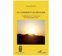 Le Cameroun En Devenir - Considérations Sur La Construction D'un Nouveau Projet Social