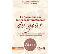 Le Cameroun sur la scène internationale du goût: Acquis et perspectives pour une diplomatie gastro-culinaire de rayonnement