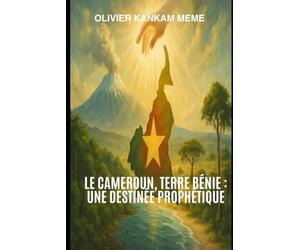 Le Cameroun, Terre Bénie : Une destinée prophétique