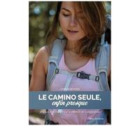 Le Camino Seule, Enfin Presque - 38 Jours Et 1000 Km Sur Le Camino