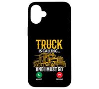 Le Camion Appelle et Je Dois Aller Chauffeur de Camion Coque pour iPhone 16 Plus
