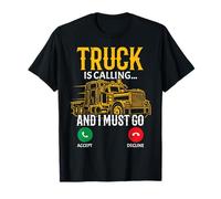 Le Camion Appelle et Je Dois Aller Chauffeur de Camion T-Shirt