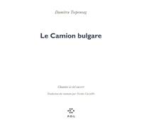Le camion bulgare Chantier à ciel ouvert - Dumitru Tsepeneag - P.o.l. - broché - Roman