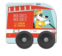 Le camion de pompier: Bolides, bolides