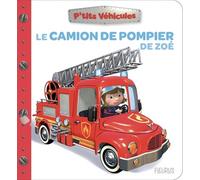 Nathalie Bélineau – Le camion de pompier de Zoé – Album éveil dès la naissance – Cartonné