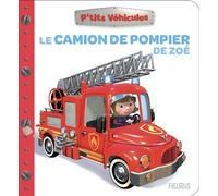 Le camion de pompier de Zoé - Nathalie Bélineau - Fleurus - cartonné - Album éveil dès la naissance