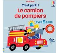 Le camion de pompiers - C'est parti ! - Dès 1 an Sam Taplin (Auteur), Edward Miller (Illustration), Jenny Addison (Conception couverture ou illustration), Eleonore Souchon (Traduction)