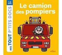 Le camion des pompiers Paule Battault (Auteur), Charlotte Ameling (Illustration)