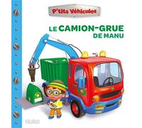 Nathalie Bélineau – Le camion-grue de Manu – Album éveil dès la naissance – cartonné