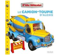 Nathalie Bélineau – Le camion toupie d'Alexis – Album éveil dès la naissance – Cartonné