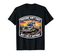 Le camionnage n'est Pas Facile mais Je Le Fais Quand même Camion Driver Trucker T-Shirt
