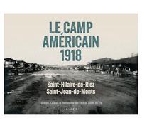 Le camp Américain 1918 - Saint-Hilaire-de-Riez/Saint-Jean-de Monts