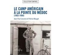 Le camp américain à la Pointe du Médoc Jean-Paul Lescorce (Auteur), Patrice Mauget (Auteur)