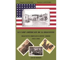 Le camp américain de la Braconne - Braconne Ordnance Depot (BROD) 1951-1967