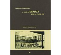 Le camp de Drancy, seuil de l'enfer juif. Dessins et estampes, 1942-1947 Georges Horan-Koiransky (Auteur), Benoît Pouvreau (Auteur), Serge Klarsfeld (Préface)