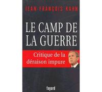 Le camp de la guerre Critique de la déraison impure - Jean-François Kahn - Fayard - broché - Essai