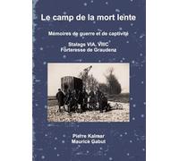 Le camp de la mort lente – Mémoires de guerre & captivité – Stalags VIA, VIIIC & Graudenz
