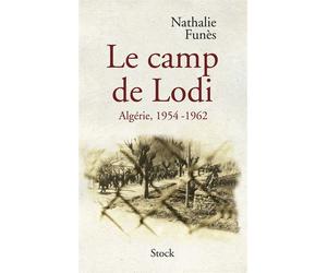 Le camp de lodi Algérie, 1954-1962 - Nathalie Funes - Stock - broché - Etude