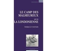 Le camp des malheureux Thibault Fayner (Auteur)