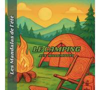 Le Camping aux mille motifs: Préparez vos vacances sur le thème du camping - Les mandalas de l'été