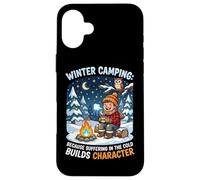Le Camping Hivernal Parce Que souffrir du Froid Donne du caractère Coque pour iPhone 16 Plus