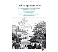 Le Campus-monde: La Cité internationale universitaire de Paris, de 1945 aux années 2000