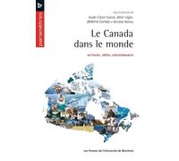 Le Canada Dans Le Monde - Acteurs, Idées, Gouvernance