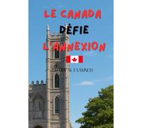 LE CANADA DÉFIE L'ANNEXION: LE COMBAT POUR RESTER LIBRE