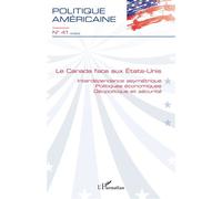Le Canada face aux États-Unis Interdépendance asymétrique - Politiques économiques - Géopolitique et sécurité - Collectif - L'harmattan - broché - Revue