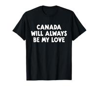 Le Canada Sera Toujours Mon Amour T-Shirt