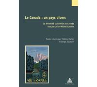 Le Canada : un pays divers La diversité culturelle au Canada vue par Jean-Michel Lacroix - Hélène Harter - Peter Lang - broché - Etude