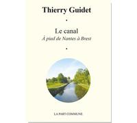 Le Canal - A Pied De Nantes À Brest
