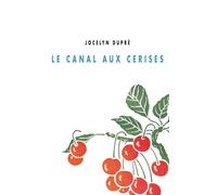 Le canal aux cerises - Jocelyn Dupré - Champ Vallon - broché - Roman