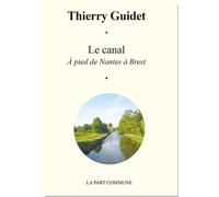 Le Canal De Nantes A Brest - Thierry Guidet - La Part Commune - broché - Guide