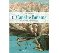 Le Canal de Panama: Un siècle d'histoires