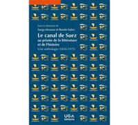 Le canal de Suez au prisme de la littérature et de l'histoire Sarga Moussa (Auteur), Randa Sabry (Auteur)