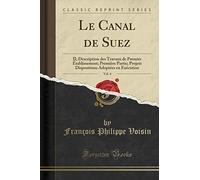 Le Canal de Suez, Vol. 4: II; Description Des Travaux de Premier Établissement; Première Partie; Projets Dispositions Adoptées En Exécution (Classic Reprint)