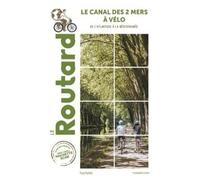 Guide du Routard Canal des 2 Mers à Vélo De l'Atlantique à la Méditerrannée - Collectif - Hachette Tourisme Guides - broché - Guide