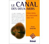 Le Canal des deux mers. Canal royal du Languedoc, 1666-1810