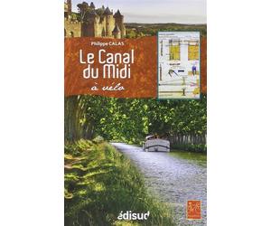 Le canal du midi a velo et sa carte - Philippe Calas - Edisud - broché - Guide