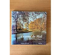 Le Canal du Midi et Pierre-Paul Riquet ; histoire du Canal Royal en Languedoc