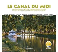 Le canal du midi: Patrimoine culturel, patrimoine naturel