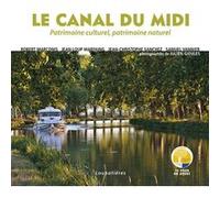 Le canal du midi: Patrimoine culturel, patrimoine naturel