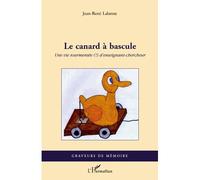 Le canard à bascule Une vie tourmentée (!) d'enseignant-chercheur - Jean-René Lalanne - L'harmattan - broché - Livre