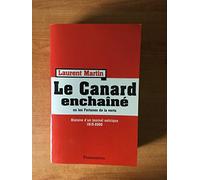 Le Canard Enchaîné ou les Fortunes de la vertu - Histoire d'un journal satirique 1915-2000.