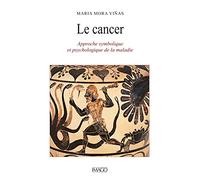 Le Cancer: Approche symbolique et psychologique de la maladie