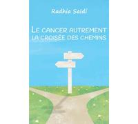 Le cancer autrement la croisée des chemins