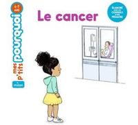 Le cancer Camille Laurans (Auteur), Stéphanie Rubini (Illustration)